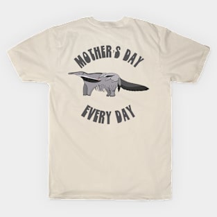 Mother’s Day every day T-Shirt